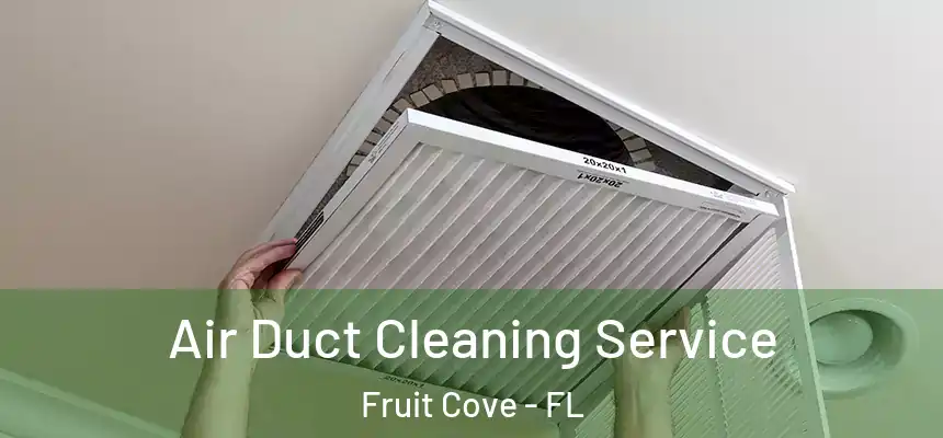 Air Duct Cleaning Service Fruit Cove - FL