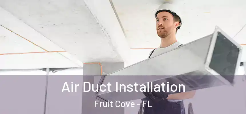 Air Duct Installation Fruit Cove - FL