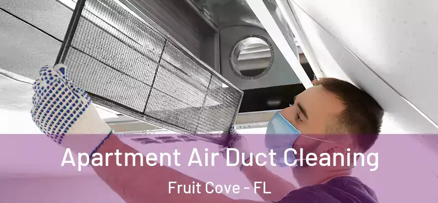 Apartment Air Duct Cleaning Fruit Cove - FL