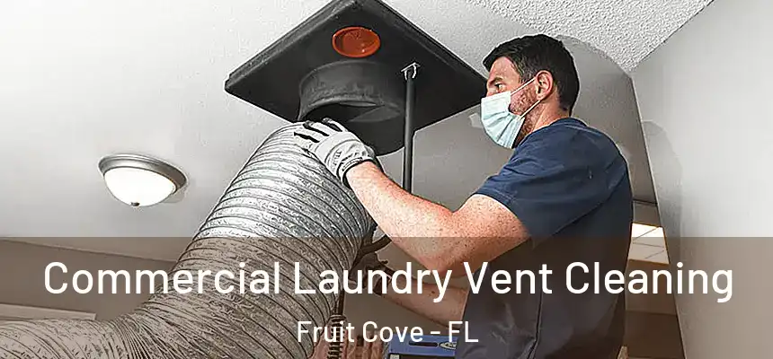 Commercial Laundry Vent Cleaning Fruit Cove - FL