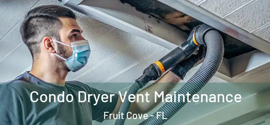 Condo Dryer Vent Maintenance Fruit Cove - FL