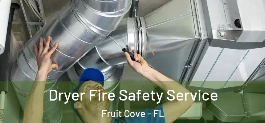 Dryer Fire Safety Service Fruit Cove - FL