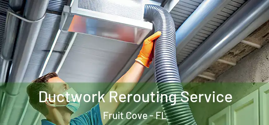 Ductwork Rerouting Service Fruit Cove - FL