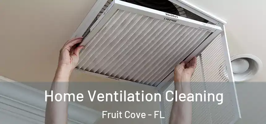 Home Ventilation Cleaning Fruit Cove - FL