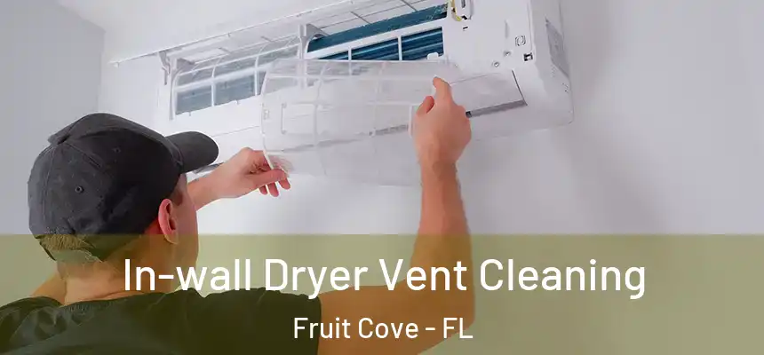 In-wall Dryer Vent Cleaning Fruit Cove - FL