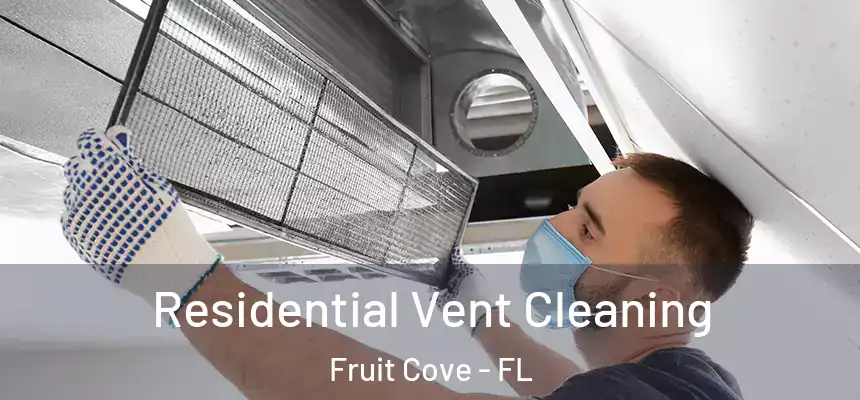 Residential Vent Cleaning Fruit Cove - FL