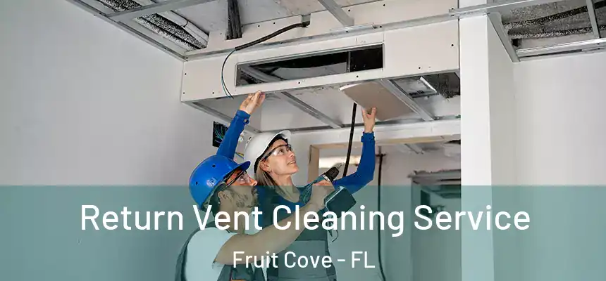  Return Vent Cleaning Service Fruit Cove - FL