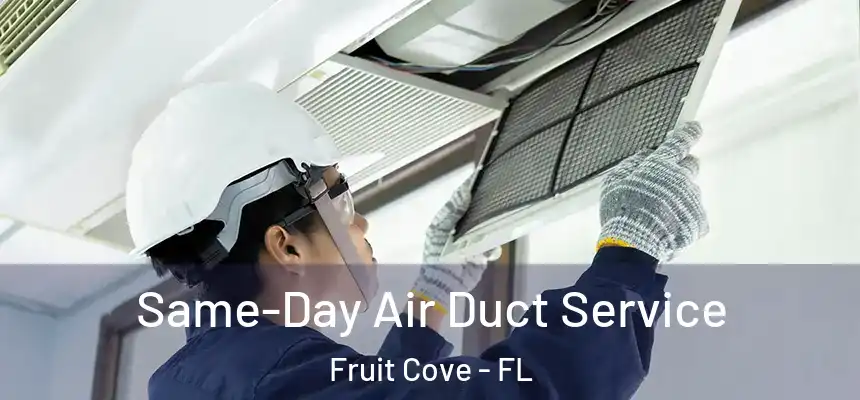Same-Day Air Duct Service Fruit Cove - FL