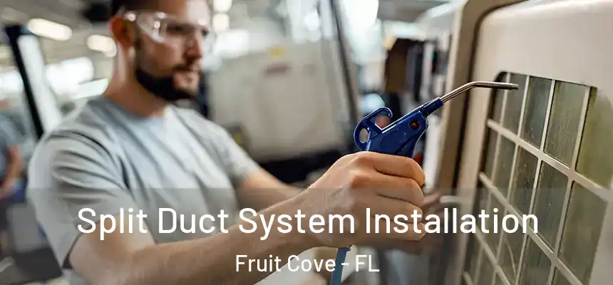 Split Duct System Installation Fruit Cove - FL
