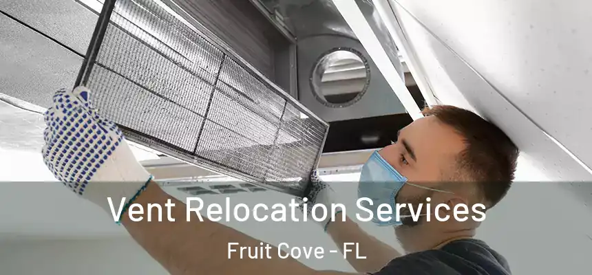  Vent Relocation Services Fruit Cove - FL